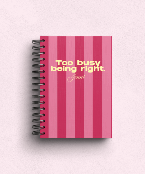 Too Busy Being Right Personalised Hardback Notebook - A5 or A6 - Ruled, Plain or Planner